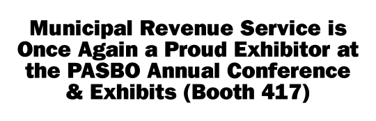 Municipal Revenue Service is Once Again a Proud Exhibitor at the PASBO Annual Conference & Exhibits (Booth 417)